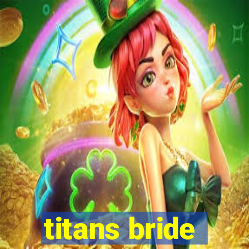 titans bride